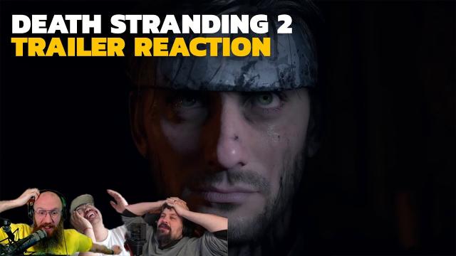 GB Reacts - Death Stranding 2 SXSW Trailer