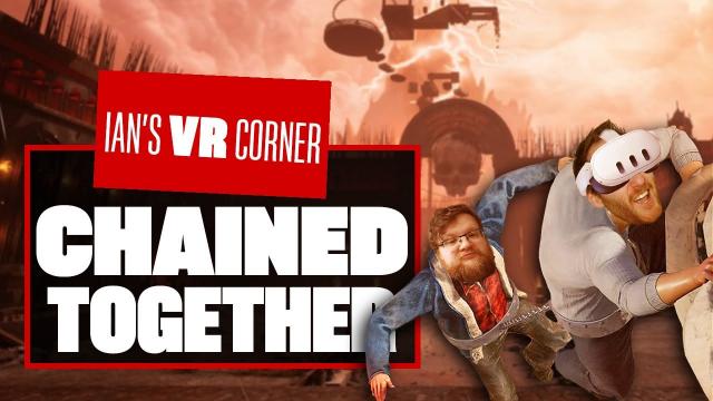 Chained Together VR Gameplay Is HIGHLY Entertaining Thanks To UEVR! - Ian's VR Corner